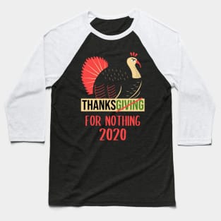 Thanksgiving For Nothing 2020 Baseball T-Shirt